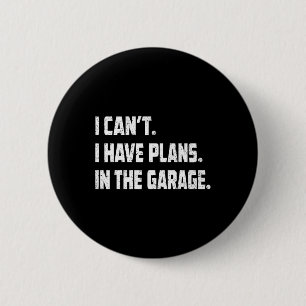 Badge Rond 5 Cm Je ne peux pas, j'ai des projets dans le garage Mé