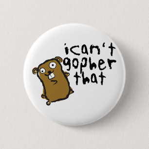 Badge Rond 5 Cm Je ne peux pas le Gopher qui calembour drôle