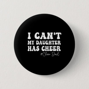 Badge Rond 5 Cm Je ne peux pas Ma fille a Cheer Papa Cheerleading