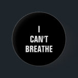 Badge Rond 5 Cm Je ne peux pas respirer la goupille<br><div class="desc">Je ne peux pas respirer la goupille</div>