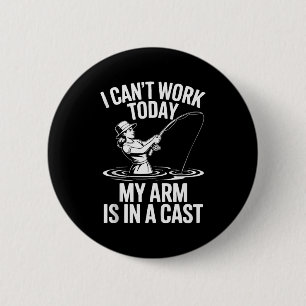 Badge Rond 5 Cm Je ne peux pas travailler aujourd'hui mon bras est