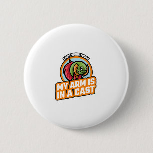 Badge Rond 5 Cm Je ne peux pas travailler aujourd'hui mon bras est