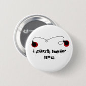 Badge Rond 5 Cm Je ne peux pas vous entendre (Devant & derrière)