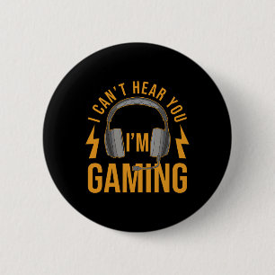 Badge Rond 5 Cm Je ne peux pas vous entendre Im Gaming Shirt Drôle