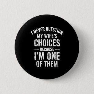 Badge Rond 5 Cm Je ne remets jamais en question les choix de ma fe