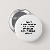 Badge Rond 5 Cm Je ne sais pas comment faire mon âge Drôle retrait (Devant & derrière)