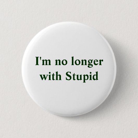 Badge Rond 5 Cm Je ne suis aucun longerwith stupide (Devant)