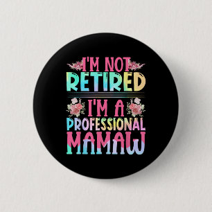 Badge Rond 5 Cm Je ne suis pas à la retraite Je suis une maman mam