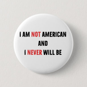 Badge Rond 5 Cm Je ne suis pas Américain et je ne serai jamais Can