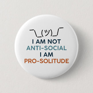 Badge Rond 5 Cm Je ne suis pas anti-social, je suis pro-solitude. 