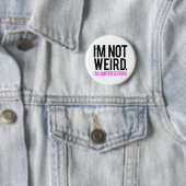 Badge Rond 5 Cm Je ne suis pas bizarre, je suis en édition limitée (En situation)