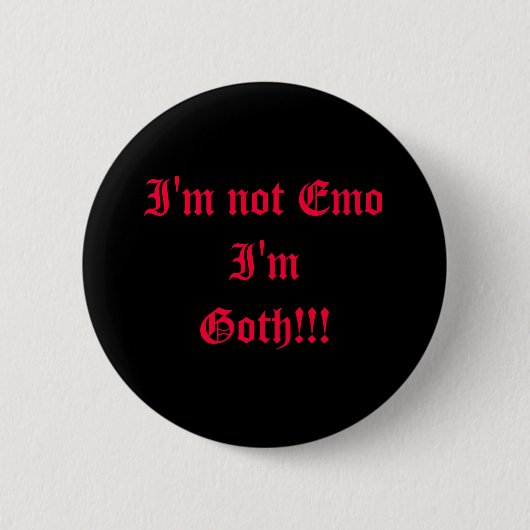 Badge Rond 5 Cm Je ne suis pas Emo que je suis Goth ! ! ! (Devant)