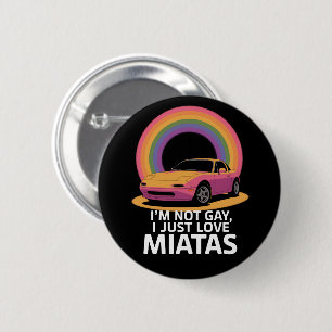 Badge Rond 5 Cm Je ne suis pas gay, j'aime juste les Miatas LGBT R