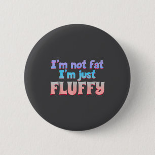 Badge Rond 5 Cm Je ne suis pas gros, je suis juste dodu Citation d