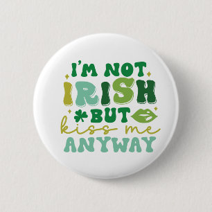 Badge Rond 5 Cm Je ne suis pas irlandais mais embrasse-moi quand m