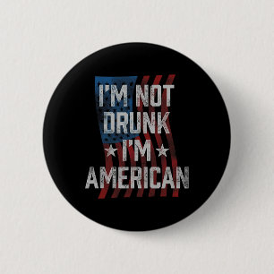 Badge Rond 5 Cm Je ne suis pas ivre Je suis américain patriotique