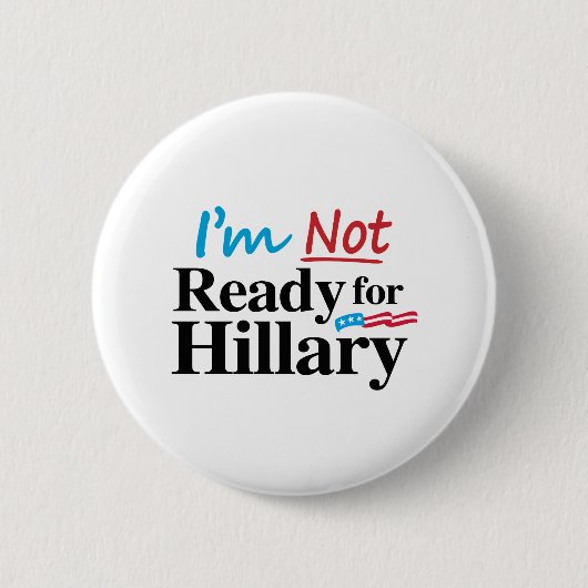 Badge Rond 5 Cm Je ne suis pas prêt pour Hillary - .png (Devant)