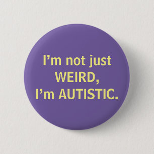 Badge Rond 5 Cm Je ne suis pas simplement ÉTRANGE, je suis AUTISTE
