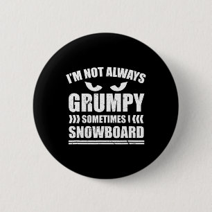 Badge Rond 5 Cm Je ne suis pas toujours grincheux Parfois je Snowb