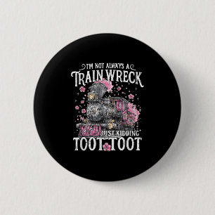 Badge Rond 5 Cm Je ne suis pas toujours une épave de train, je me