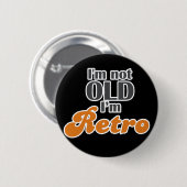 Badge Rond 5 Cm Je ne suis pas vieux, je suis rétro drôle annivers (Devant & derrière)