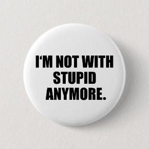 Badge Rond 5 Cm Je ne suis plus avec stupide