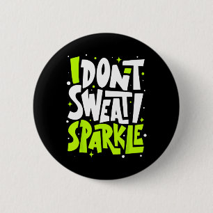 Badge Rond 5 Cm Je ne transpire pas Humour drôle Gym Tee Entraînem