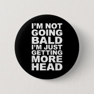 Badge Rond 5 Cm Je ne vais pas être chauve Je ne fais que gagner d