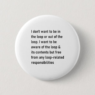 Badge Rond 5 Cm Je ne veux pas être dans la boucle ou hors de la b