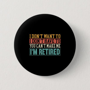 Badge Rond 5 Cm Je ne veux pas Je n'ai pas à Vous ne pouvez pas me