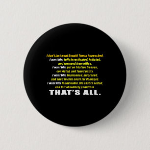 Badge Rond 5 Cm Je ne veux pas juste que Trump soit mis en accusat