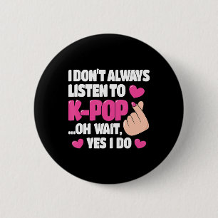 Badge Rond 5 Cm Je n'écoute pas toujours K-Pop Cute Kpop Music Ani