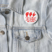 Badge Rond 5 Cm Je parle avec mes mains que j'écoute avec mes yeux (En situation)