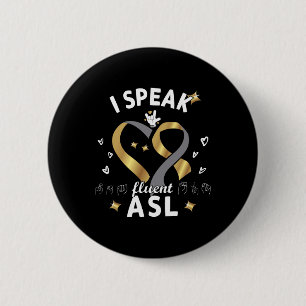 Badge Rond 5 Cm Je parle couramment l'ASL - Langue des signes Sens