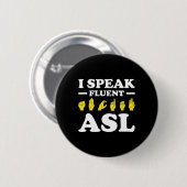 Badge Rond 5 Cm Je Parle Fluent Asl (Devant & derrière)