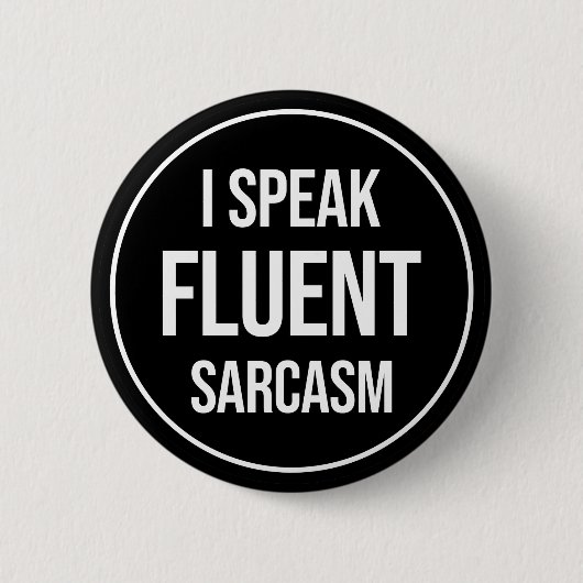 Badge Rond 5 Cm Je Parle Sarcasme Fluent (Devant)