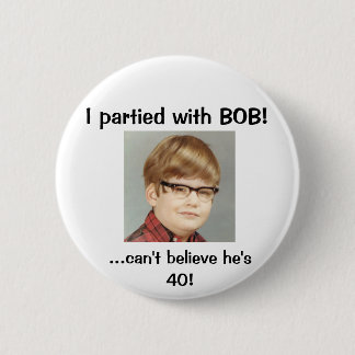 Badge Rond 5 Cm Je partied avec BOB !