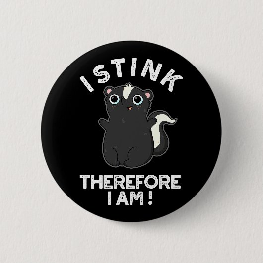 Badge Rond 5 Cm Je Pense Donc Je Suis Drôle Skunk Pun Dark BG (Devant)