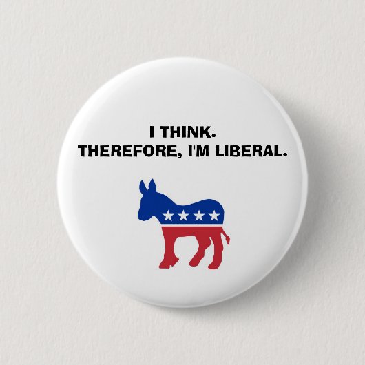 Badge Rond 5 Cm "Je pense. Par conséquent, je suis libéral." (Devant)