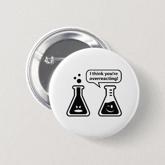 Badge Rond 5 Cm Je pense que vous réagissez trop ! (Devant & derrière)
