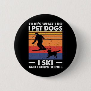 Badge Rond 5 Cm Je Pet Chiens Je Ski Et Je Connais Les Choses