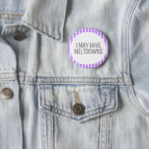 Badge Rond 5 Cm Je peux avoir des crises de nerfs