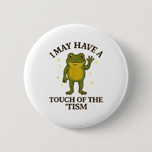 Badge Rond 5 Cm Je peux avoir une touche de tisme