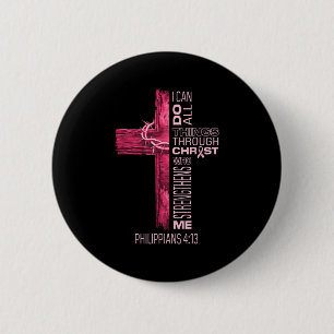Badge Rond 5 Cm Je Peux Faire Tout Par Le Christ Cancer Du Sein A