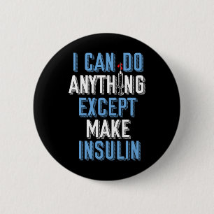 Badge Rond 5 Cm Je Peux Faire Tout Sauf L'Insuline Type 1 Diabète 