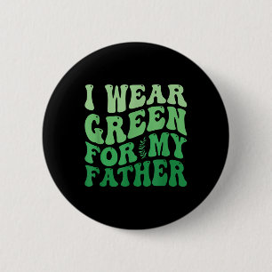 Badge Rond 5 Cm Je Porte Le Vert Pour Mon Père Sensibilisation À L
