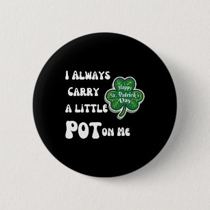 Badge Rond 5 Cm Je Porte Toujours Du Pot Sur Moi Drôle Lucky St pa