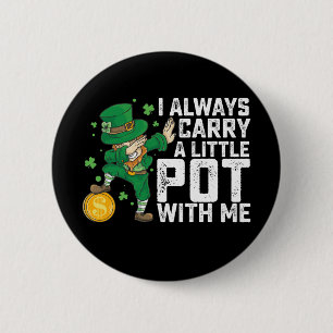 Badge Rond 5 Cm Je Porte Toujours Un Petit Pot Avec Moi St Patrick