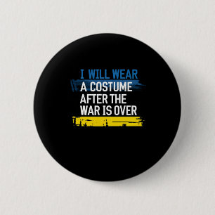 Badge Rond 5 Cm Je Porterai Un Costume Après Que La Guerre Ait Dép