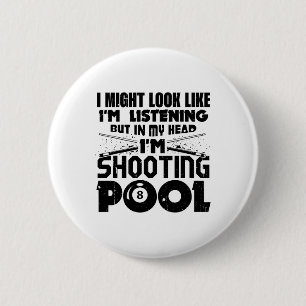 Badge Rond 5 Cm Je pourrais avoir l'air d'écouter Pool Billiards P